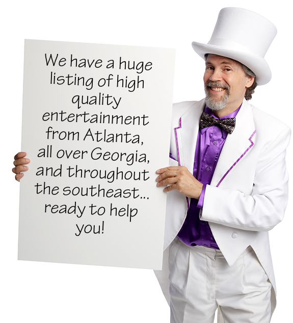 We have a huge listing of high quality entertainment from Atlanta, all over Georgia, and throughout the southeast... ready to help you!